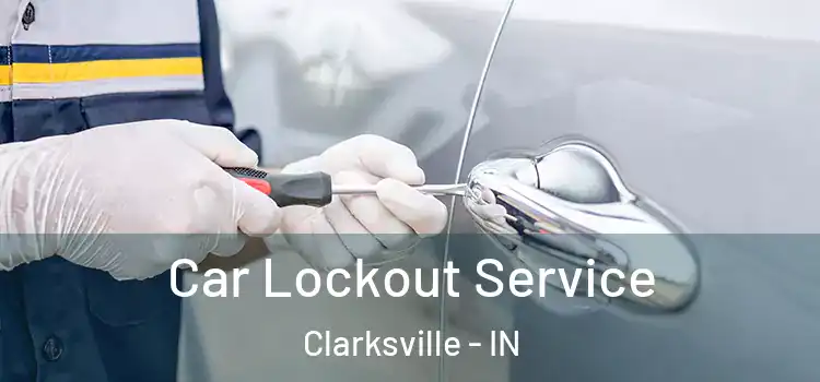  Car Lockout Service Clarksville - IN