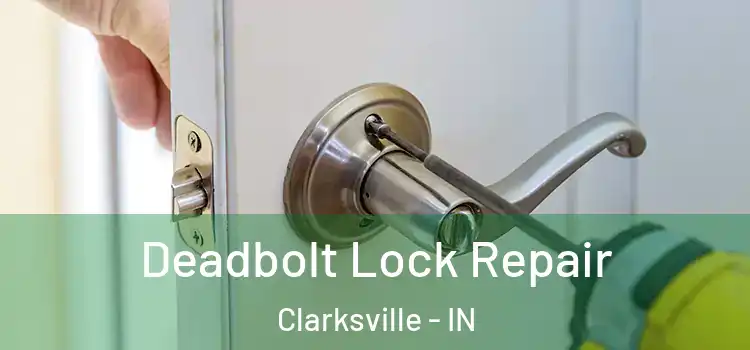 Deadbolt Lock Repair Clarksville - IN