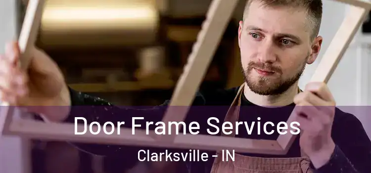  Door Frame Services Clarksville - IN