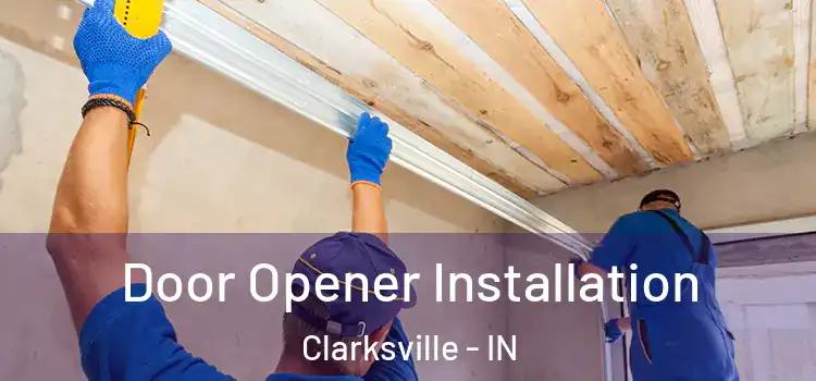  Door Opener Installation Clarksville - IN