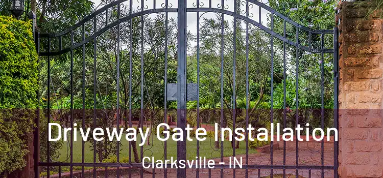  Driveway Gate Installation Clarksville - IN