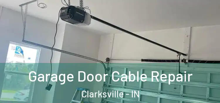  Garage Door Cable Repair Clarksville - IN