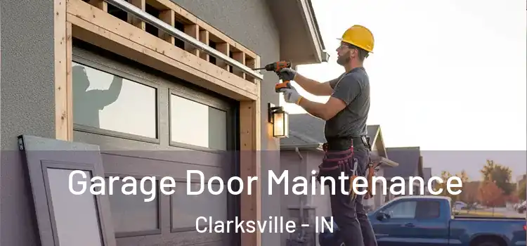  Garage Door Maintenance Clarksville - IN