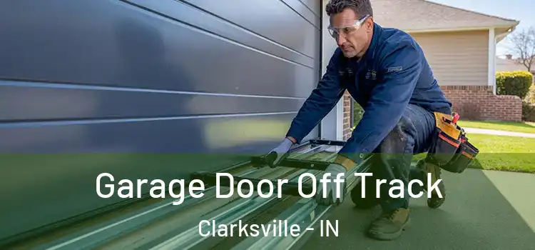  Garage Door Off Track Clarksville - IN