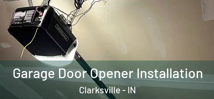  Garage Door Opener Installation Clarksville - IN
