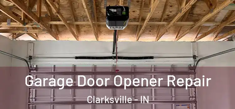  Garage Door Opener Repair Clarksville - IN