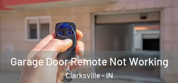  Garage Door Remote Not Working Clarksville - IN