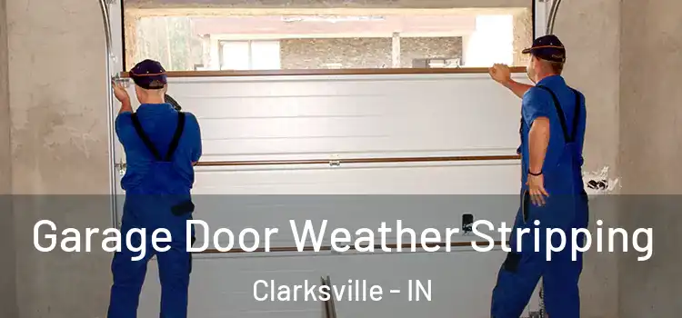  Garage Door Weather Stripping Clarksville - IN
