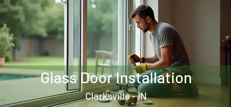  Glass Door Installation Clarksville - IN