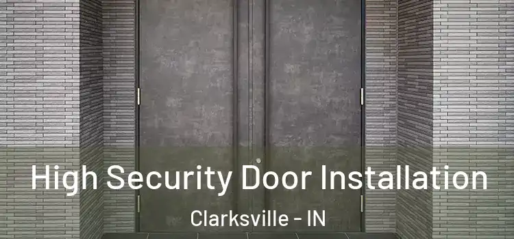  High Security Door Installation Clarksville - IN