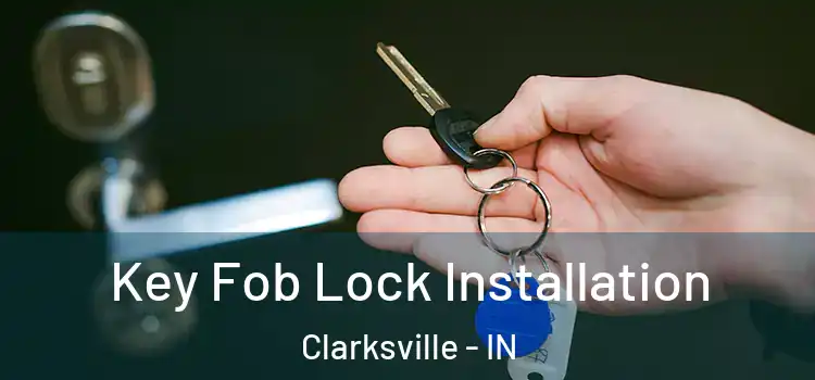  Key Fob Lock Installation Clarksville - IN