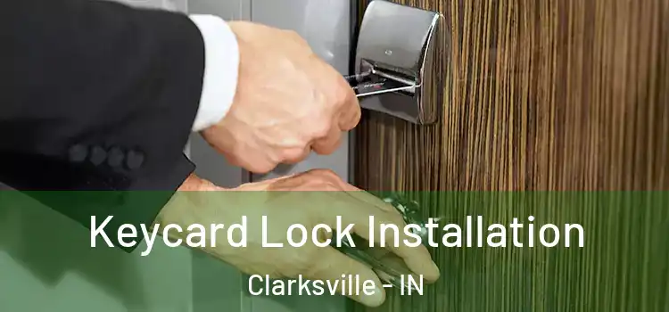  Keycard Lock Installation Clarksville - IN