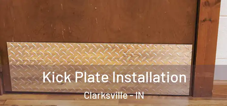  Kick Plate Installation Clarksville - IN