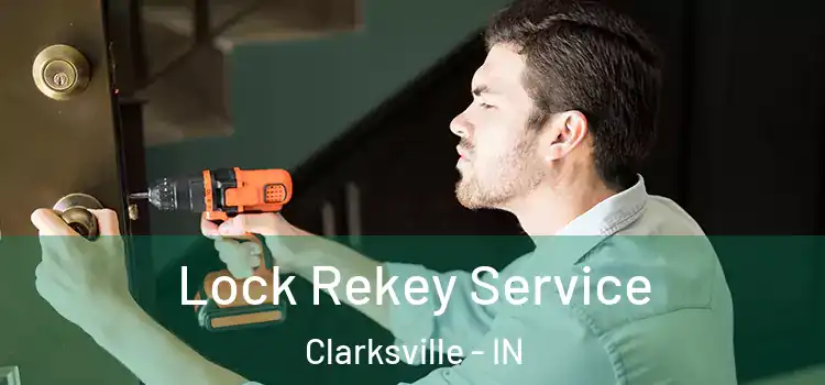  Lock Rekey Service Clarksville - IN