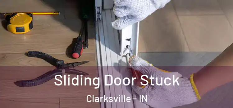 Sliding Door Stuck Clarksville - IN